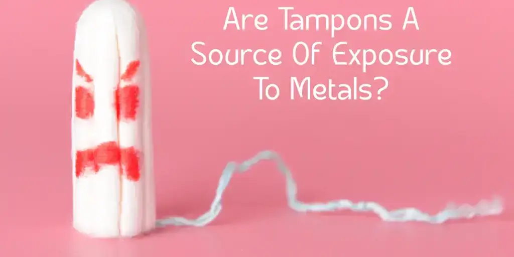 Tampons A Source of Exposure To Metals